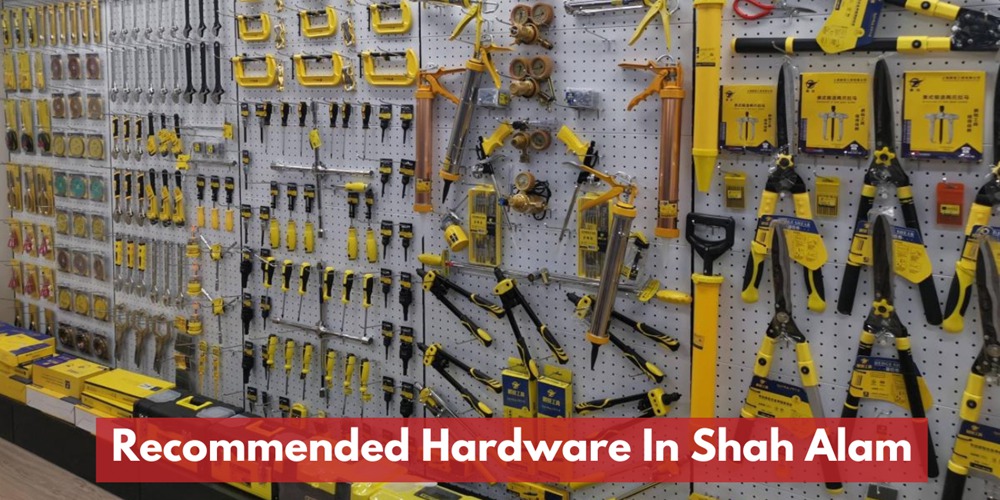 Recommended Hardware Stores In Shah Alam